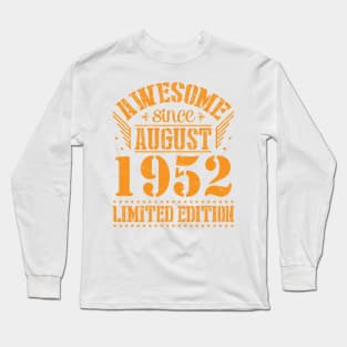 Awesome Since August 1952 Limited Edition Happy Birthday 68 Years Old To Me And You Papa Dad Son Long Sleeve T-Shirt